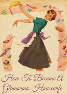 
                    
                        Want to become a glamorous housewife? Start here!
                    
                