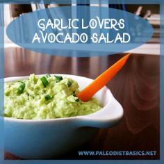 When garlic met avocado - good things happened.  www.paleodietbasics.net #paleo #salads #recipe