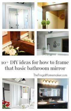 
                    
                        10  DIY ideas for how to frame that basic bathroom mirror
                    
                