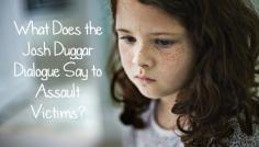 
                    
                        What do the main messages in the public dialogue of the Duggar Scandal communicate to past and current victims of sexual assault? An important side of the discussion that isnt really being talked about.
                    
                