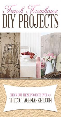 French Farmhouse DIY Projects - The Cottage Market #FrenchFarmhouseDIYProjects, #FrenchFarmhouseProjects, #FrenchFarmHouseIdeas