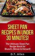 Sheet Pan Recipes in UNDER 30 minutes! The ultimate Sheet Pan Recipe Book for all of your Sheet Pan Meals including Brunch, Dinner & Dessert! What usually comes to your mind when you think of cooking meals using only one vessel? I bet that the last thing on your mind would be the sheet pan, if not at all. It's major uses include baking pastries, bread rolls, and flat products such as Swiss rolls, sheet cakes, cookies, and pizzas. But it will surprise you to know that the baking sheet is very multi-functional and can also be used to prepared all sorts of recipes - from desserts, breakfast, and even dinner meals. Yes! Full meals ALL cooked on the one Sheet Pan. In this Sheet Pan Recipe Book you will discover: -A variety of Sheet Pan Recipes for breakfast, lunch, dinner, & dessert -Sheet Pan Dinners that can be done in UNDER 30 Minutes! -Not just another Sheet Pan Cookbook! But learn the art and master preparing these simple and quick Sheet Pan Meals ALL by just using the sheet pan only. -Quick and Easy Sheet Pan Baking. Really! All you need is the pan! -And More! Let's Get Cookin' Open up and Enjoy!
