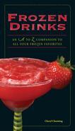 Mudslides. Daiquiris. Margaritas. Whether you're trying to beat the heat or just take a mental vacation, these icy indulgences are irresistible. Now, you can make restaurant-quality frozen cocktails at home, with Frozen Drinks: An A to Z Companion to All Your Frozen Favorites. Expert bartender Cheryl Charming shares her secrets on how to: Whip up the best frozen drinks, with or without a blender; Impress guests with fresh mixers-far superior to the storebought type; Create more than 800 of the iciest libations!