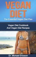 Vegan Diet: The Essential Vegan Diet Plan and Read on your PC, Mac, smart phone, tablet. This book contains proven steps and strategies on how to prepare and cook vegan recipes that will allow you to achieve the body and lifestyle that you deserve. These meals and drinks will help you lose the weight you have gained from eating "dirty" foods throughout the years. It will detox your systems and aid in alleviating any diseases you might already have or are in the process of developing in your body. The results can be seen not just in the way you look but also in the way you feel. Going vegan may seem like a daunting prospect for most people. Giving up your favorite foods that contain meat, dairy and refined sugars sounds like it will not be easy. However, the recipes you will find in this book will prove this myth wrong. You can enjoy breakfast, lunch, dinner and even dessert that is rich, delicious and flavorful even when you are on a vegan diet. You will also be able to enjoy your food better because you know that it does not contain chemicals, which are naturally-occurring in meats or artificial in processed foods, that actually make people sick. You also know that you did not have to harm any animals just to eat. The process of making vegan food also contributes less carbon footprints to the earth and allows you to support your local farms and markets by buying fresh produce from them. Here Is A Preview Of What You'll LearnBreakfast and BrunchLunch and SnacksDinnerDesserts and CandyBeveragesMuch, much more! Breakfast and BrunchPancakesA good vegan pancake makes you wonder why you ever liked pancakes made from dairy and sugar. 2 tbsp ground flax seed 6 tbsp water 1 ½ cups whole wheat flour 1/1/2 tsp baking powder ¼ tsp ground cinnamon ½ tsp kosher salt 2 large ripe bananas 1 cup almond milk 1 tbsp artificial sweetener 1 tsp vanilla extract 1 tsp virgin coconut oil To make some, all you need to do is to first make a flax egg. Beat together 2 tablespoons of grou