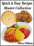 Quick & Easy Recipes Master Collection For the Quick & Easy cook in all of us. Here you can enjoy the entire collection of these 7 books, all for one low price. Quick & Easy Recipes For Breakfast Quick & Easy Recipes For Lunch Quick & Easy Recipes For Dinner Quick & Easy Recipes For the College Student Quick & Easy Recipes For Desserts Quick & Easy Recipes For Appetizers Quick & Easy Recipes For Super Snacks Scroll up, click the buy button now and get all 7 books for the price of 4!